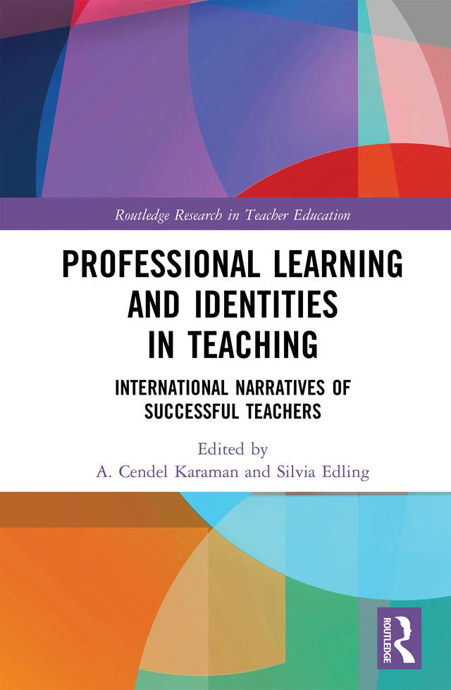 Professional Learning and Identities in Teaching by A. Cendel Karaman, Silvia Edling