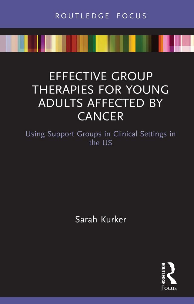 Effective Group Therapies for Young Adults Affected by Cancer by Sarah Kurker