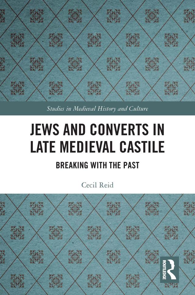 Jews and Converts in Late Medieval Castile by Cecil Reid