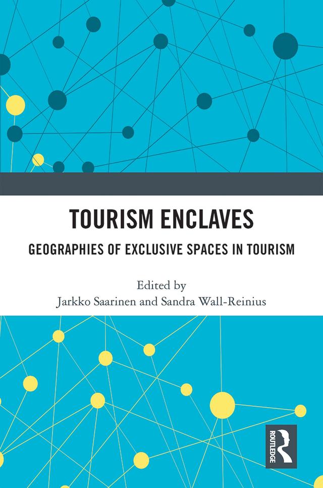 Tourism Enclaves by Jarkko Saarinen, Sandra Wall-Reinius