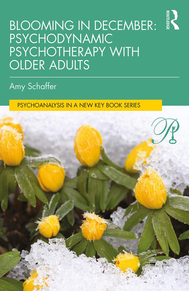Blooming in December: Psychodynamic Psychotherapy With Older Adults by Amy Schaffer