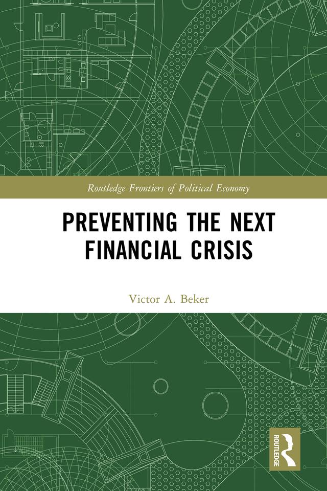 Preventing the Next Financial Crisis by Victor A. Beker