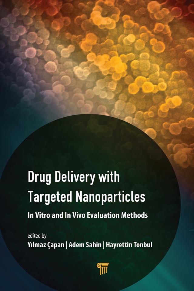 Drug Delivery with Targeted Nanoparticles by Adem Sahin, Hayrettin Tonbul, Yılmaz Çapan