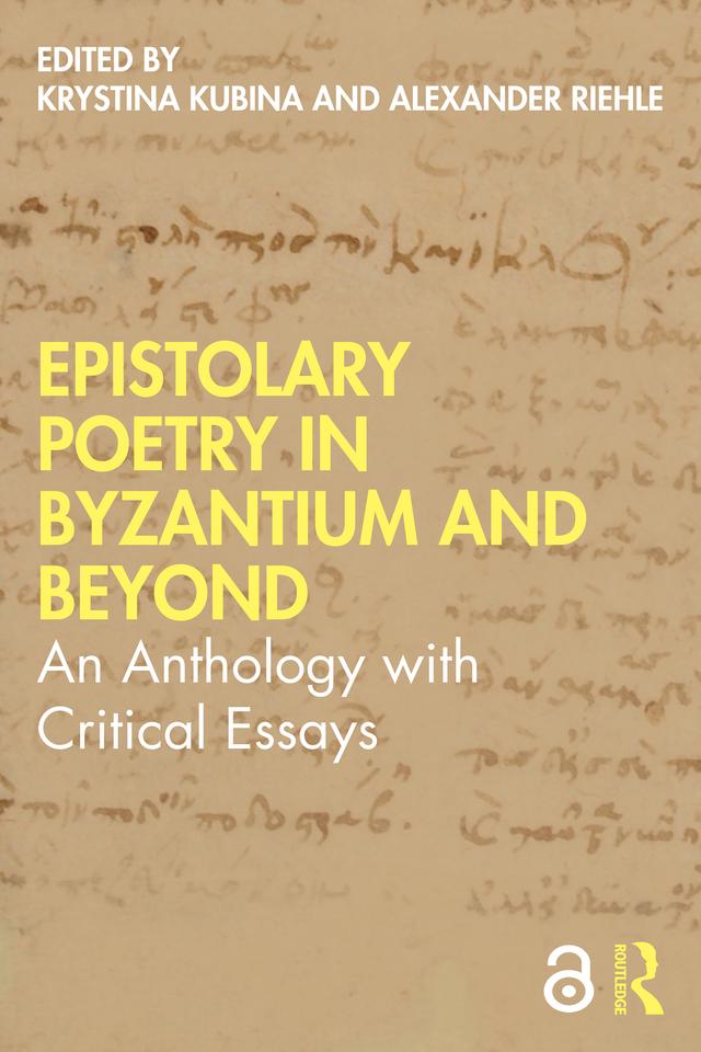 Epistolary Poetry in Byzantium and Beyond by Alexander Riehle, Krystina Kubina