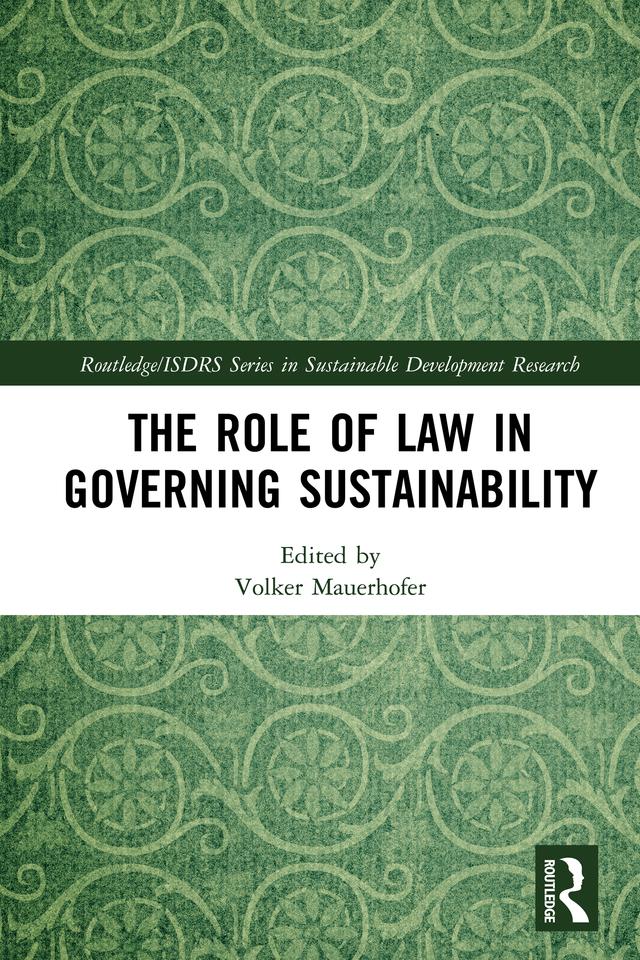 The Role of Law in Governing Sustainability by Volker Mauerhofer