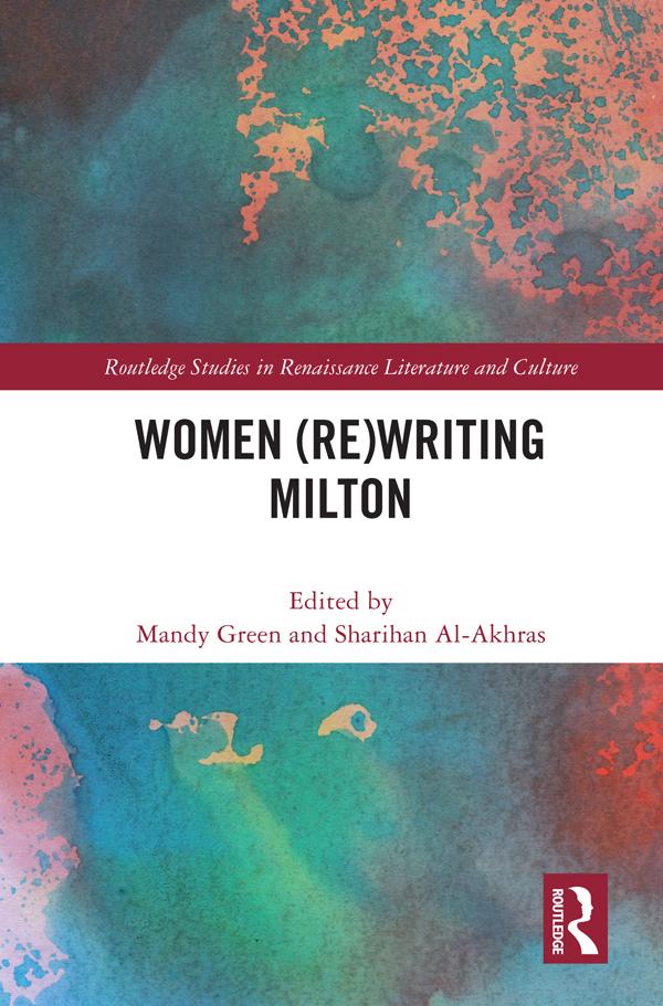 Women (Re)Writing Milton by Mandy Green, Sharihan Al-Akhras