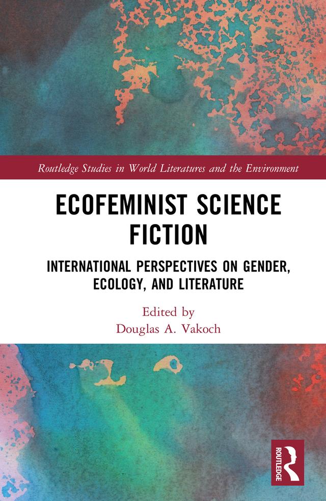Ecofeminist Science Fiction by Douglas A. Vakoch