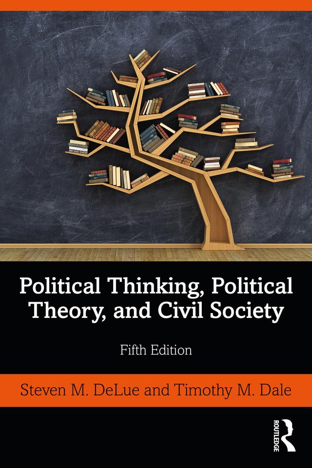 Political Thinking, Political Theory, and Civil Society by Steven M. DeLue, Timothy M. Dale