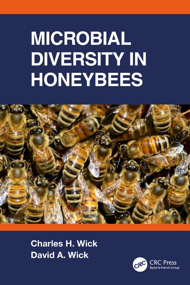 Microbial Diversity in Honeybees by Charles Wick, David Wick