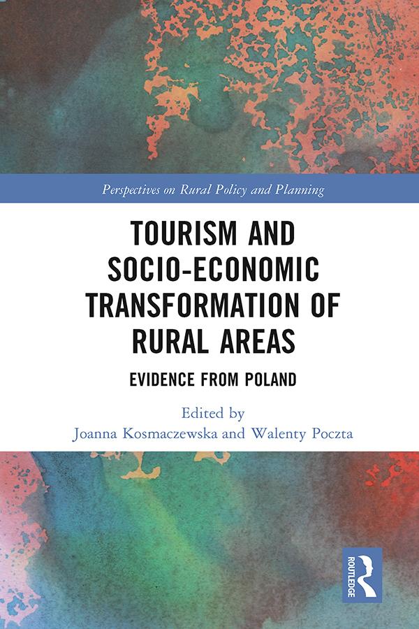 Tourism and Socio-Economic Transformation of Rural Areas by Joanna Kosmaczewska, Walenty Poczta