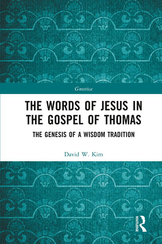 The Words of Jesus in the Gospel of Thomas by David W. Kim