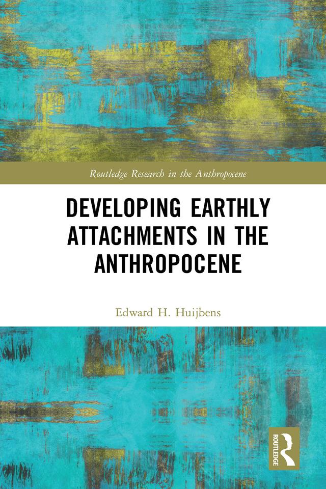 Developing Earthly Attachments in the Anthropocene by Edward H. Huijbens