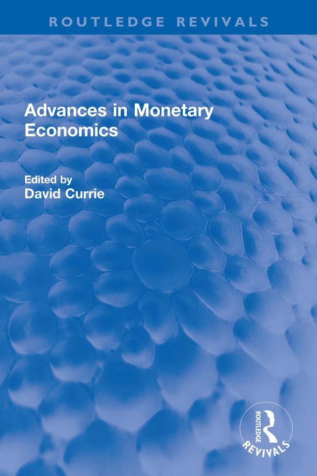 Advances in Monetary Economics by David Currie