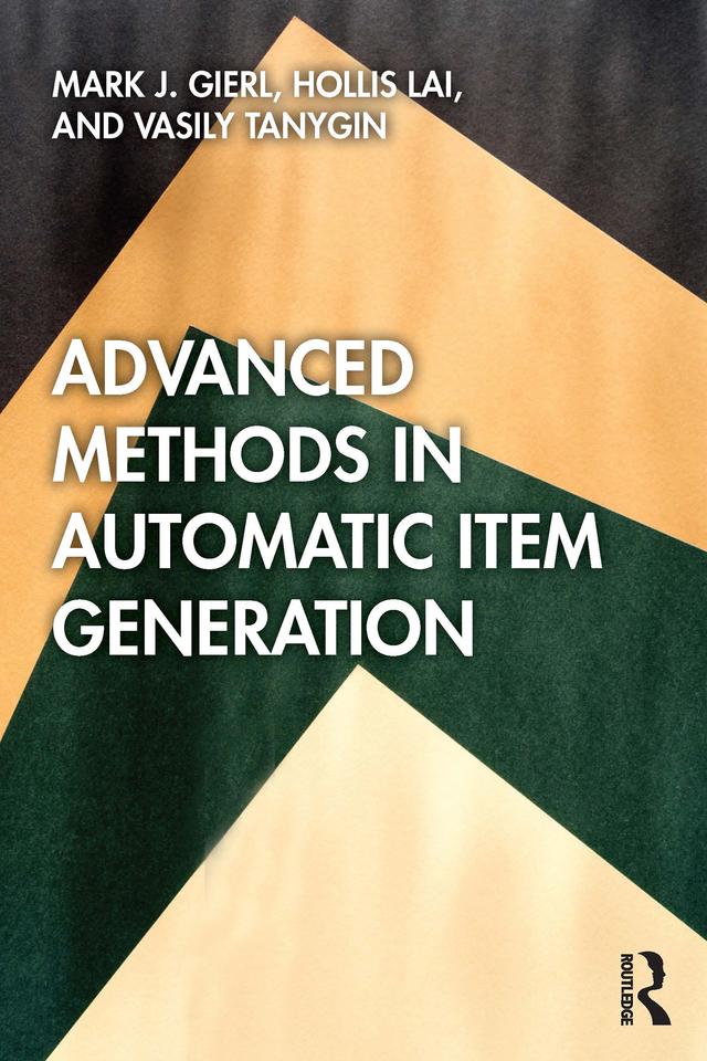 Advanced Methods in Automatic Item Generation by Hollis Lai, Mark J. Gierl, Vasily Tanygin
