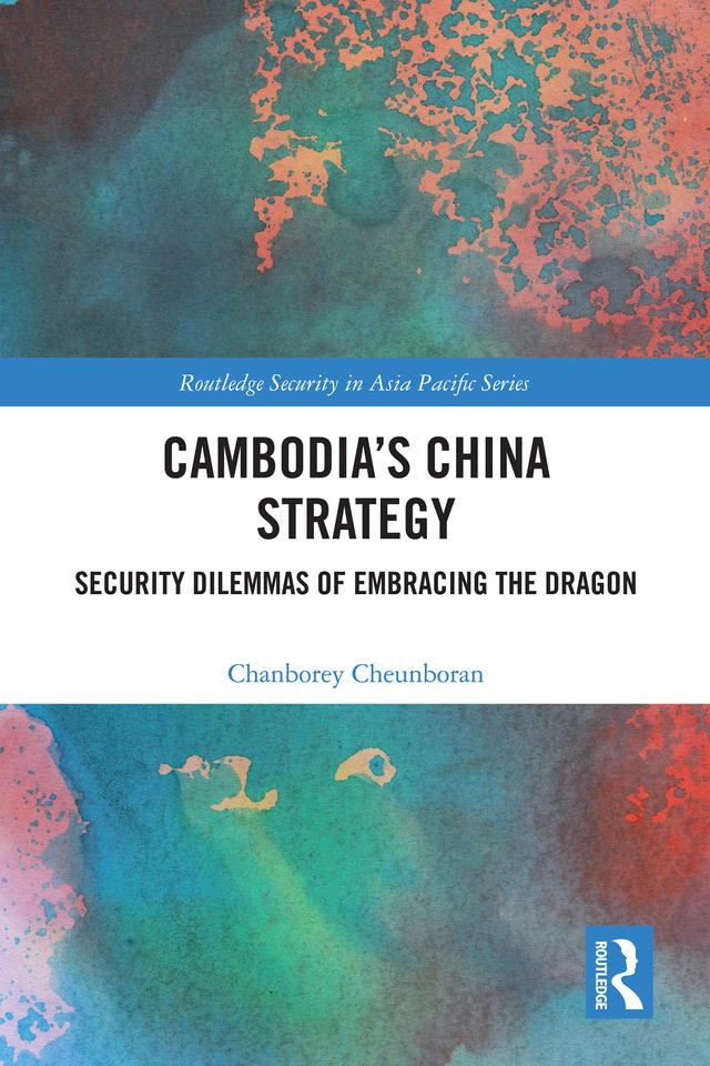 Cambodia’s China Strategy by Chanborey Cheunboran