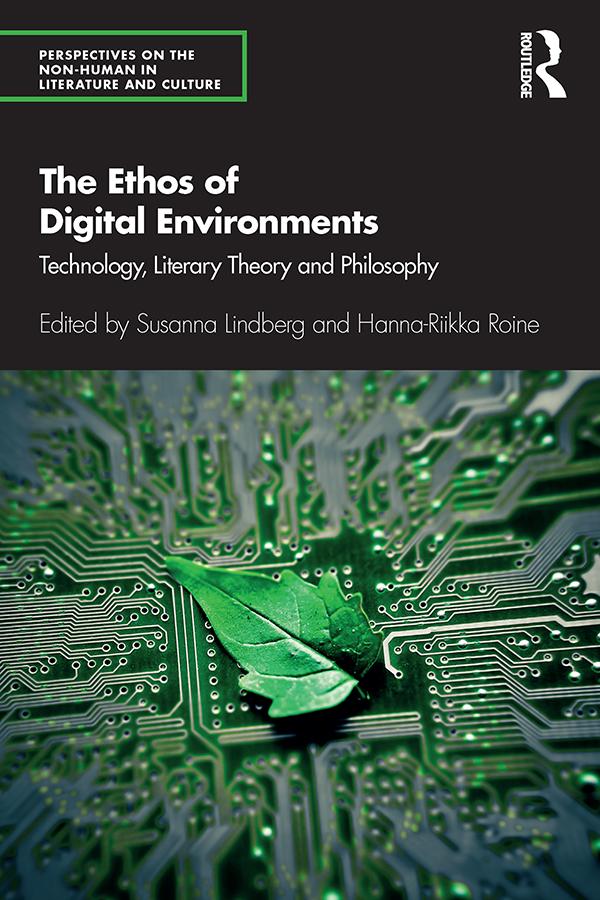 The Ethos of Digital Environments by Hanna-Riikka Roine, Susanna Lindberg