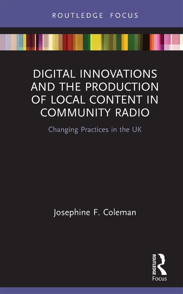Digital Innovations and the Production of Local Content in Community Radio by Josephine F. Coleman