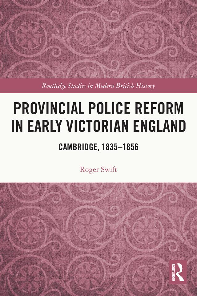 Provincial Police Reform in Early Victorian England by Roger Swift