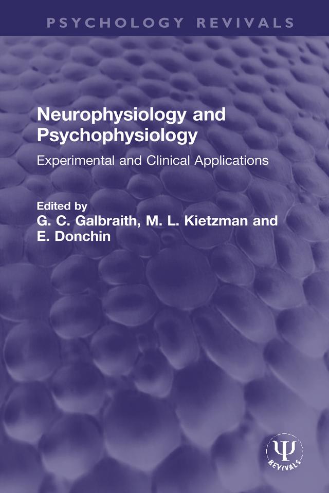 Neurophysiology and Psychophysiology by E. Donchin, G. C. Galbraith, M. L. Kietzman