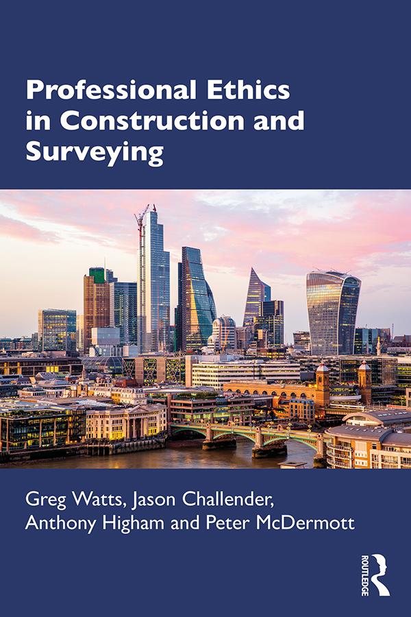 Professional Ethics in Construction and Surveying by Anthony Higham, Greg Watts, Jason Challender, Peter McDermott