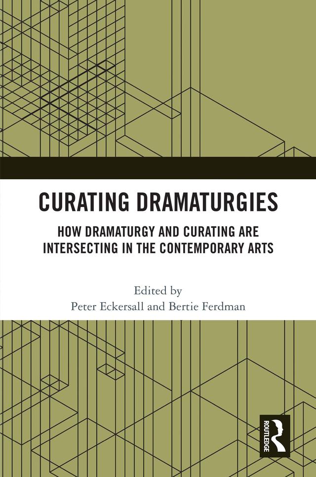 Curating Dramaturgies by Bertie Ferdman, Peter Eckersall