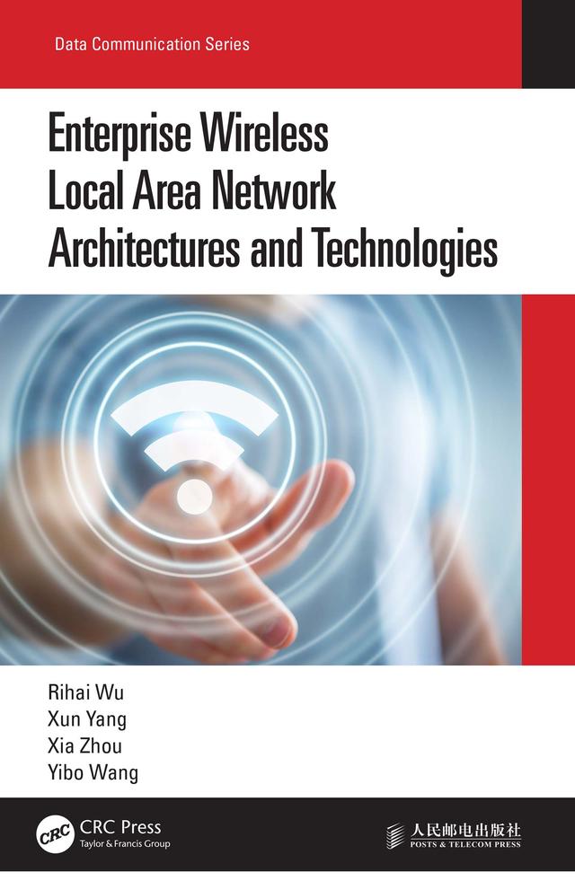 Enterprise Wireless Local Area Network Architectures and Technologies by Rihai Wu, Xia Zhou, Xun Yang, Yibo Wang