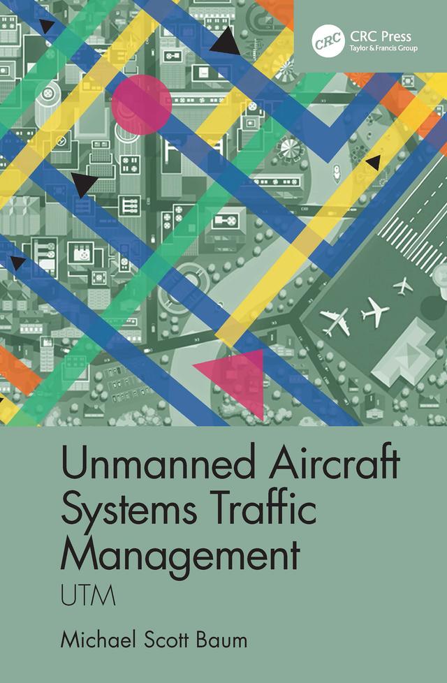 Unmanned Aircraft Systems Traffic Management by Michael Scott Baum