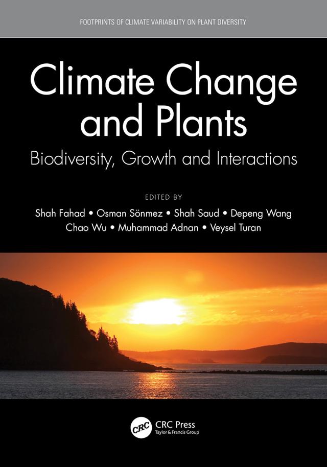 Climate Change and Plants by Chao Wu, Depeng Wang, Muhammad Adnan, Osman Sonmez, Shah Fahad, Shah Saud, Veysel Turan