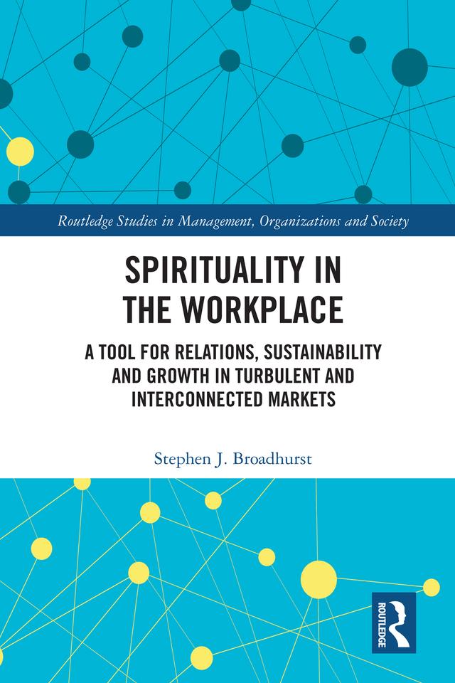 Spirituality in the Workplace by Stephen J. Broadhurst