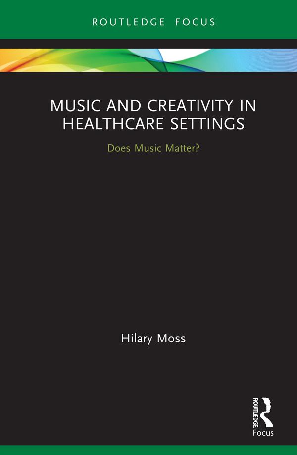 Music and Creativity in Healthcare Settings by Hilary Moss