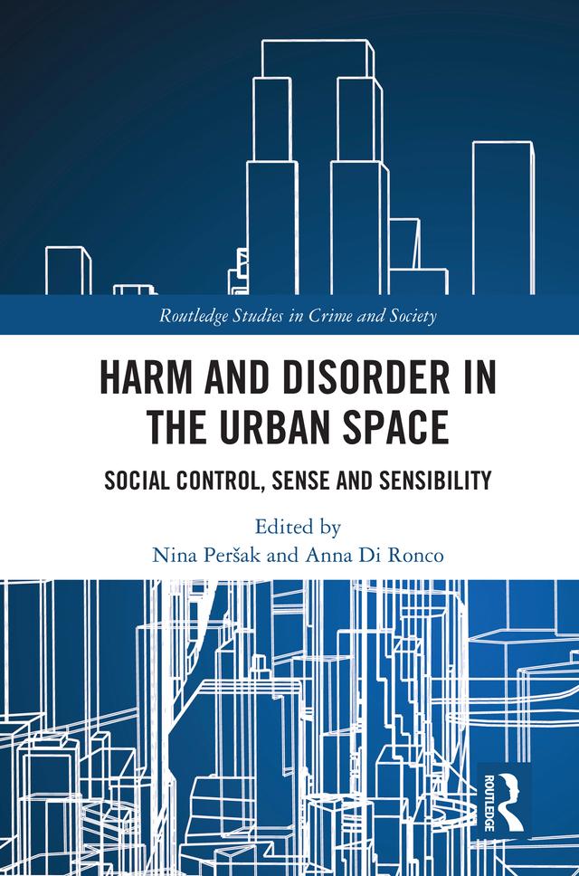 Harm and Disorder in the Urban Space by Anna Di Ronco, Nina Peršak