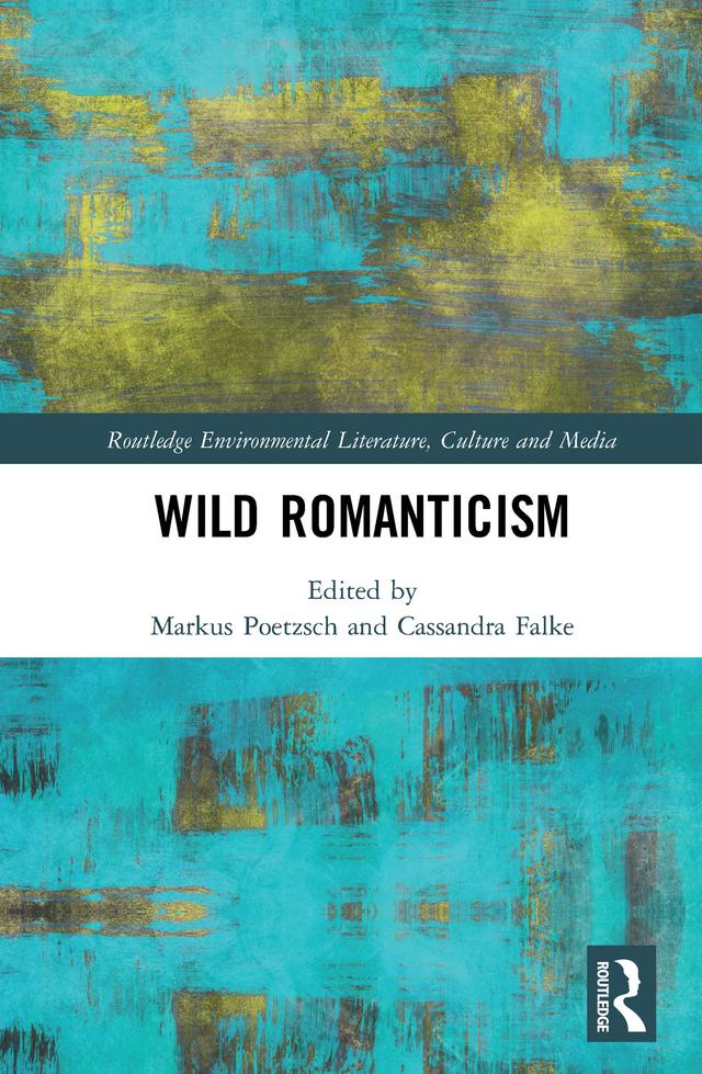 Wild Romanticism by Cassandra Falke, Markus Poetzsch