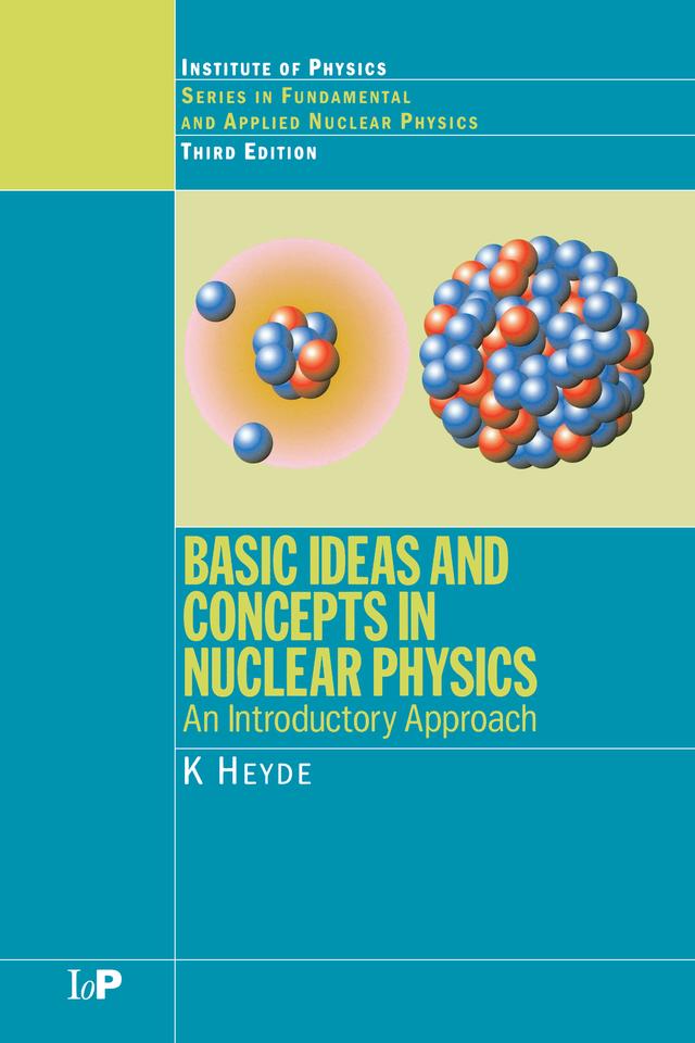 Basic Ideas and Concepts in Nuclear Physics by K. Heyde