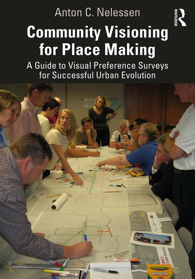 Community Visioning for Place Making by Anton Nelessen