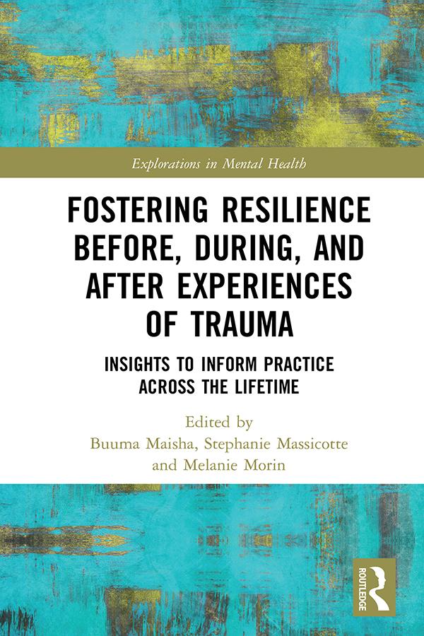 Fostering Resilience Before, During, and After Experiences of Trauma by Buuma Maisha, Melanie Morin, Stephanie Massicotte