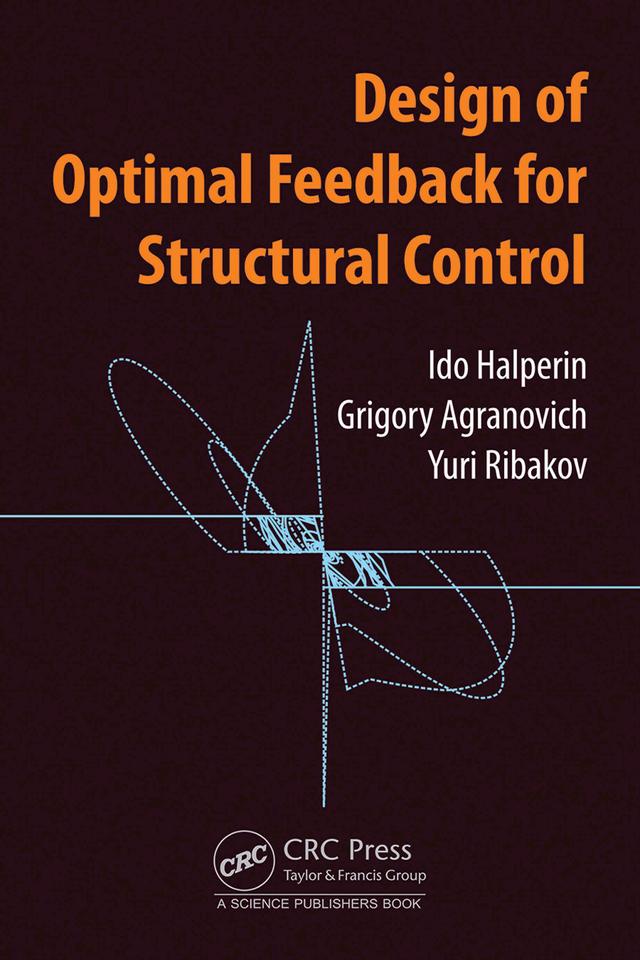 Design of Optimal Feedback for Structural Control by Grigory Agranovich, Ido Halperin, Yuri Ribakov
