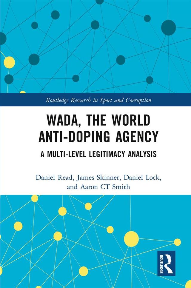 WADA, the World Anti-Doping Agency by Aaron C.T. Smith, Daniel Lock, Daniel Read, James Skinner