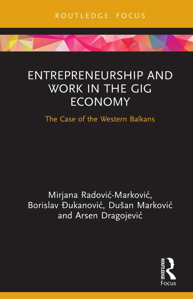 Entrepreneurship and Work in the Gig Economy by Arsen Dragojević, Borislav Đukanović, Dušan Marković, Mirjana Radović – Marković