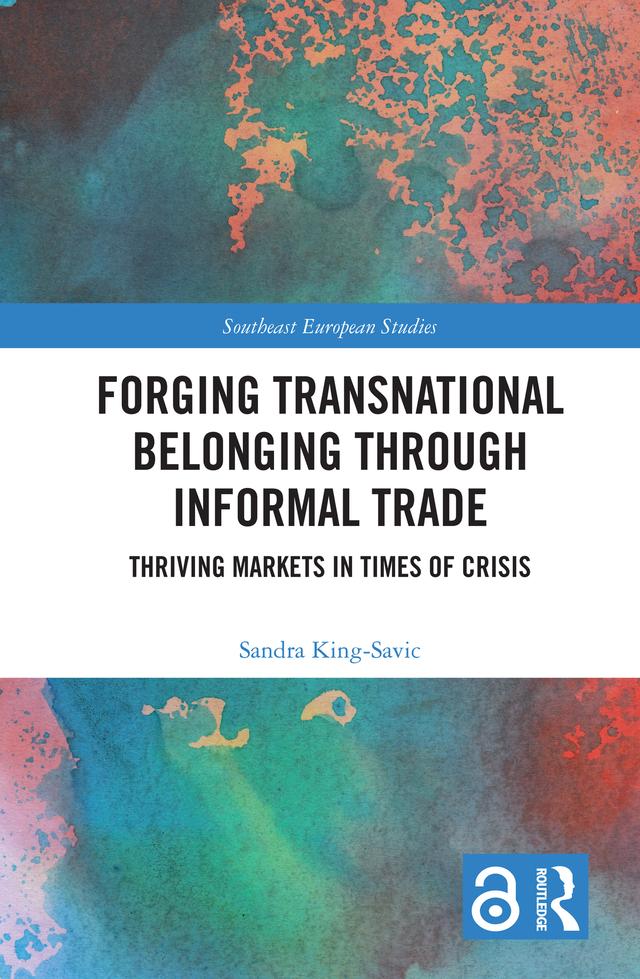 Forging Transnational Belonging through Informal Trade by Sandra King-Savic
