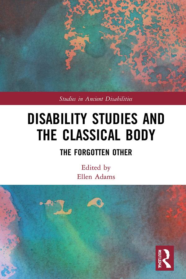 Disability Studies and the Classical Body by Ellen Adams