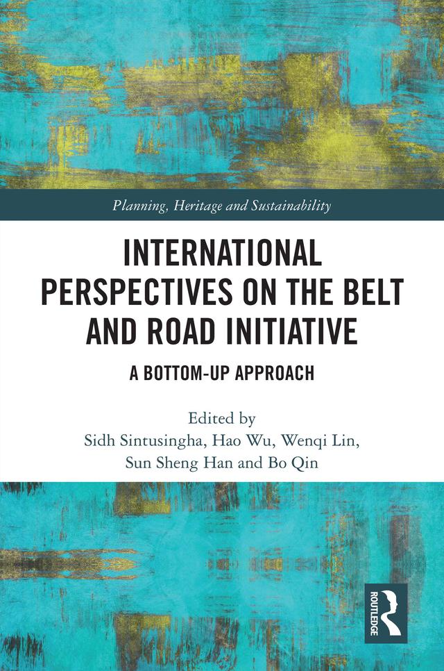 International Perspectives on the Belt and Road Initiative by Bo Qin, Hao Wu, Sidh Sintusingha, Sun Sheng Han, Wenqi Lin