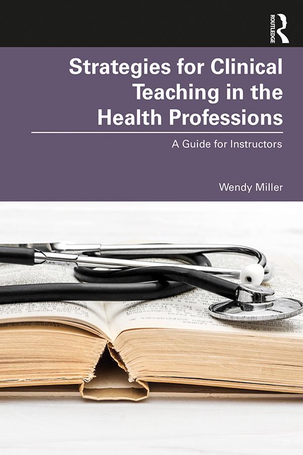 Strategies for Clinical Teaching in the Health Professions by Wendy Miller