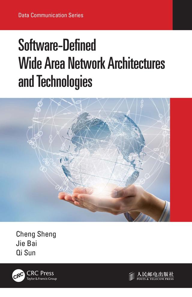 Software-Defined Wide Area Network Architectures and Technologies by Cheng Sheng, Jie Bai, Qi Sun