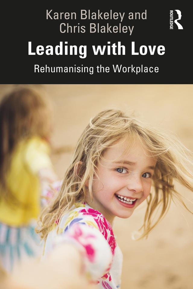 Leading with Love by Chris Blakeley, Karen Blakeley