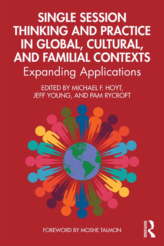 Single Session Thinking and Practice in Global, Cultural, and Familial Contexts by Jeff Young, Michael F. Hoyt, Pam Rycroft