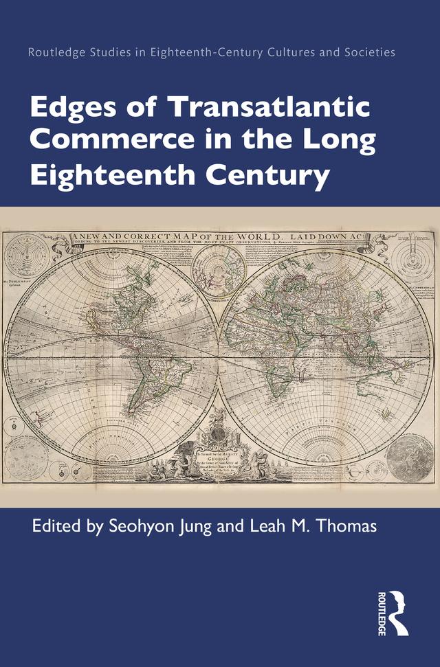 Edges of Transatlantic Commerce in the Long Eighteenth Century by Leah M. Thomas, Seohyon Jung