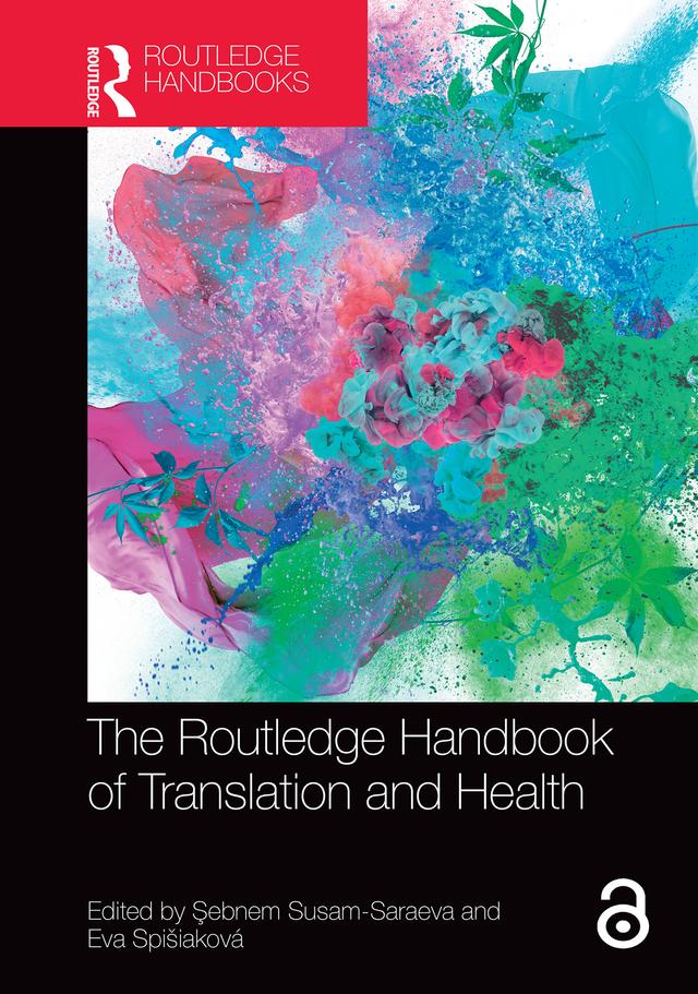The Routledge Handbook of Translation and Health by Eva Spišiaková, Şebnem Susam-Saraeva