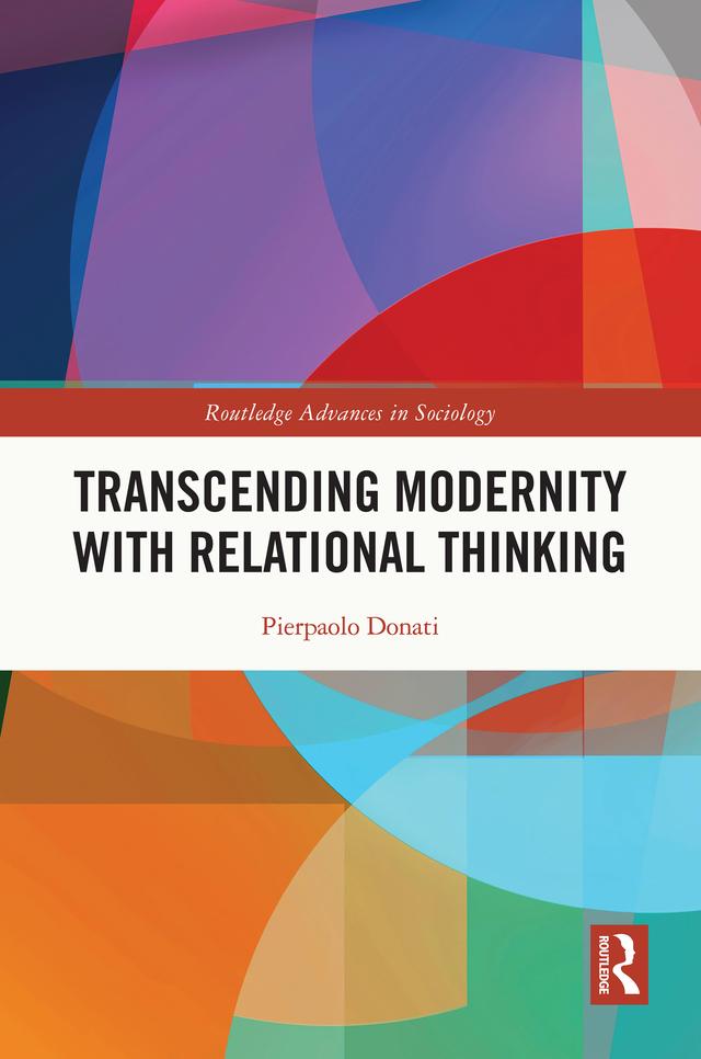Transcending Modernity with Relational Thinking by Pierpaolo Donati
