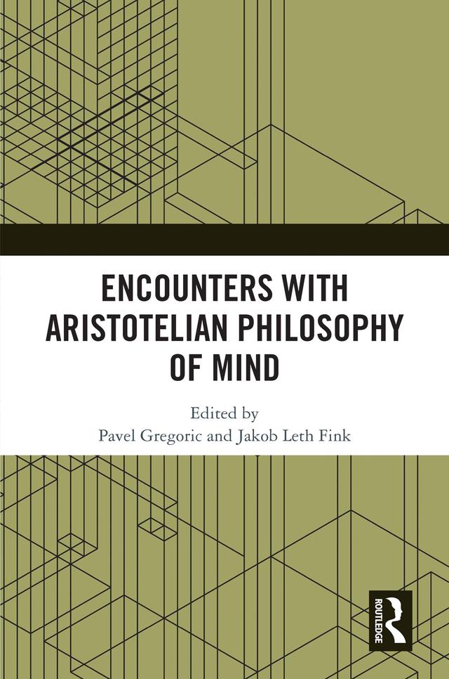 Encounters with Aristotelian Philosophy of Mind by Jakob Leth Fink, Pavel Gregoric