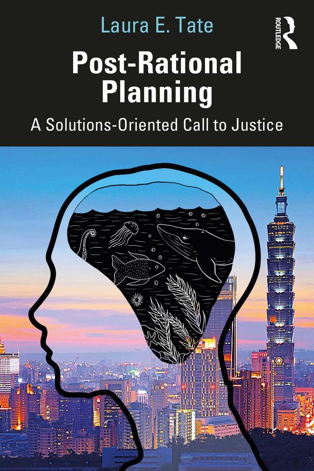 Post-Rational Planning by Laura E. Tate